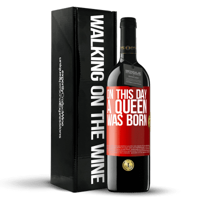 «On this day a queen was born» Edición RED MBE Reserva