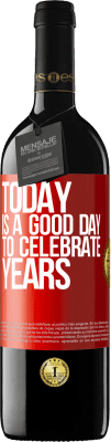 39,95 € Free Shipping | Red Wine RED Edition MBE Reserve Today is a good day to celebrate years Red Label. Customizable label Reserve 12 Months Harvest 2016 Tempranillo