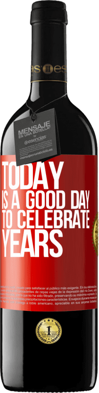 39,95 € Free Shipping | Red Wine RED Edition MBE Reserve Today is a good day to celebrate years Red Label. Customizable label Reserve 12 Months Harvest 2015 Tempranillo