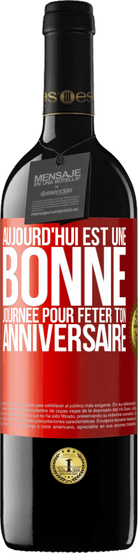 39,95 € Envoi gratuit | Vin rouge Édition RED MBE Réserve Aujourd'hui est une bonne journée pour fêter ton anniversaire Étiquette Rouge. Étiquette personnalisable Réserve 12 Mois Récolte 2014 Tempranillo