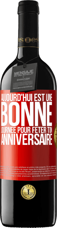 39,95 € Envoi gratuit | Vin rouge Édition RED MBE Réserve Aujourd'hui est une bonne journée pour fêter ton anniversaire Étiquette Rouge. Étiquette personnalisable Réserve 12 Mois Récolte 2015 Tempranillo