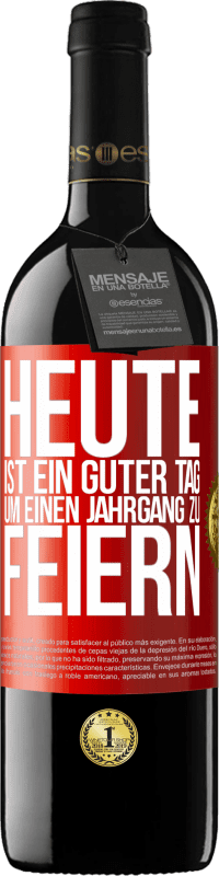 39,95 € Kostenloser Versand | Rotwein RED Ausgabe MBE Reserve Heute ist ein guter Tag, um einen Jahrgang zu feiern Rote Markierung. Anpassbares Etikett Reserve 12 Monate Ernte 2015 Tempranillo