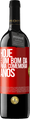 39,95 € Envio grátis | Vinho tinto Edição RED MBE Reserva Hoje é um bom dia para comemorar anos Etiqueta Vermelha. Etiqueta personalizável Reserva 12 Meses Colheita 2015 Tempranillo