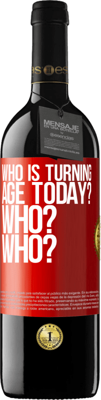 39,95 € Free Shipping | Red Wine RED Edition MBE Reserve Who is turning age today? Who? Who? Red Label. Customizable label Reserve 12 Months Harvest 2015 Tempranillo