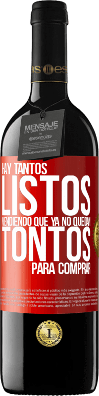 39,95 € Envío gratis | Vino Tinto Edición RED MBE Reserva Hay tantos listos vendiendo que ya no quedan tontos para comprar Etiqueta Roja. Etiqueta personalizable Reserva 12 Meses Cosecha 2014 Tempranillo