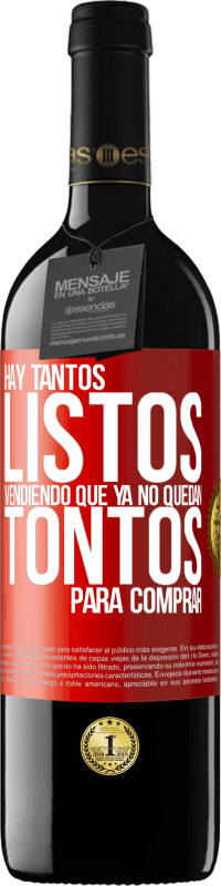39,95 € Envío gratis | Vino Tinto Edición RED MBE Reserva Hay tantos listos vendiendo que ya no quedan tontos para comprar Etiqueta Roja. Etiqueta personalizable Reserva 12 Meses Cosecha 2016 Tempranillo