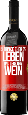 39,95 € Kostenloser Versand | Rotwein RED Ausgabe MBE Reserve Ich trinke eher das Leben und lebe den Wein Rote Markierung. Anpassbares Etikett Reserve 12 Monate Ernte 2015 Tempranillo