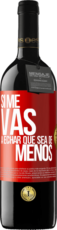 39,95 € Free Shipping | Red Wine RED Edition MBE Reserve If you're going to miss me, let it be Red Label. Customizable label Reserve 12 Months Harvest 2014 Tempranillo