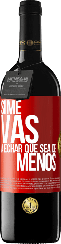 39,95 € Envoi gratuit | Vin rouge Édition RED MBE Réserve Si tu vas me manquer, laisse-le être Étiquette Rouge. Étiquette personnalisable Réserve 12 Mois Récolte 2014 Tempranillo