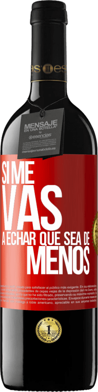 39,95 € Envío gratis | Vino Tinto Edición RED MBE Reserva Si me vas a echar, que sea de menos Etiqueta Roja. Etiqueta personalizable Reserva 12 Meses Cosecha 2014 Tempranillo