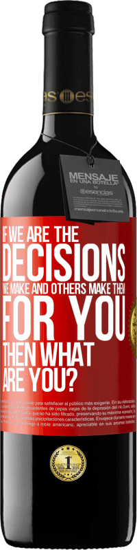 39,95 € Free Shipping | Red Wine RED Edition MBE Reserve If we are the decisions we make and others make them for you, then what are you? Red Label. Customizable label Reserve 12 Months Harvest 2014 Tempranillo