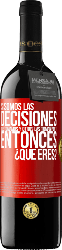 39,95 € Envío gratis | Vino Tinto Edición RED MBE Reserva Si somos las decisiones que tomamos y otros las toman por ti, entoces ¿qué eres? Etiqueta Roja. Etiqueta personalizable Reserva 12 Meses Cosecha 2014 Tempranillo