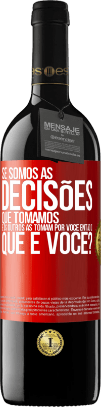 39,95 € Envio grátis | Vinho tinto Edição RED MBE Reserva Se somos as decisões que tomamos e os outros as tomam por você, então o que é você? Etiqueta Vermelha. Etiqueta personalizável Reserva 12 Meses Colheita 2014 Tempranillo