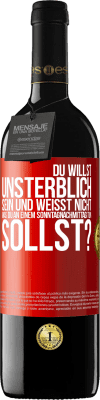 39,95 € Kostenloser Versand | Rotwein RED Ausgabe MBE Reserve Du willst unsterblich sein und weisst nicht, was du an einem Sonntagnachmittag tun sollst? Rote Markierung. Anpassbares Etikett Reserve 12 Monate Ernte 2016 Tempranillo