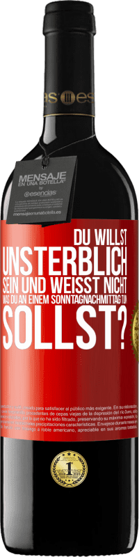 39,95 € Kostenloser Versand | Rotwein RED Ausgabe MBE Reserve Du willst unsterblich sein und weisst nicht, was du an einem Sonntagnachmittag tun sollst? Rote Markierung. Anpassbares Etikett Reserve 12 Monate Ernte 2014 Tempranillo