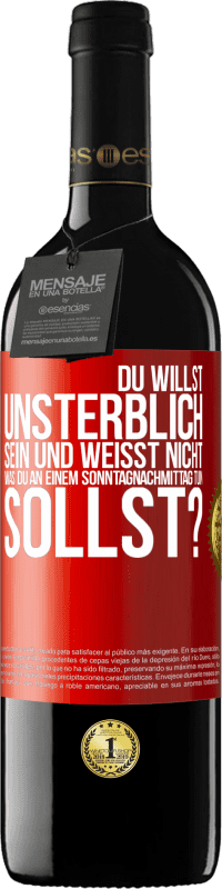39,95 € Kostenloser Versand | Rotwein RED Ausgabe MBE Reserve Du willst unsterblich sein und weisst nicht, was du an einem Sonntagnachmittag tun sollst? Rote Markierung. Anpassbares Etikett Reserve 12 Monate Ernte 2016 Tempranillo
