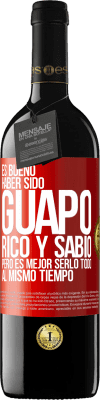 39,95 € Envío gratis | Vino Tinto Edición RED MBE Reserva Es bueno haber sido guapo, rico y sabio, pero es mejor serlo todo al mismo tiempo Etiqueta Roja. Etiqueta personalizable Reserva 12 Meses Cosecha 2014 Tempranillo