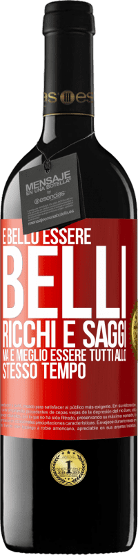 39,95 € Spedizione Gratuita | Vino rosso Edizione RED MBE Riserva È bello essere belli, ricchi e saggi, ma è meglio essere tutti allo stesso tempo Etichetta Rossa. Etichetta personalizzabile Riserva 12 Mesi Raccogliere 2015 Tempranillo