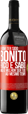 39,95 € Envio grátis | Vinho tinto Edição RED MBE Reserva É bom ter sido bonito, rico e sábio, mas é melhor ser tudo ao mesmo tempo Etiqueta Vermelha. Etiqueta personalizável Reserva 12 Meses Colheita 2014 Tempranillo