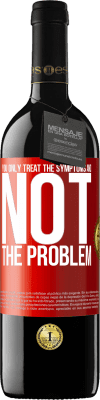 39,95 € Free Shipping | Red Wine RED Edition MBE Reserve You only treat the symptoms and not the problem Red Label. Customizable label Reserve 12 Months Harvest 2016 Tempranillo