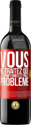 39,95 € Envoi gratuit | Vin rouge Édition RED MBE Réserve Vous ne traitez que les symptômes et pas le problème Étiquette Rouge. Étiquette personnalisable Réserve 12 Mois Récolte 2016 Tempranillo