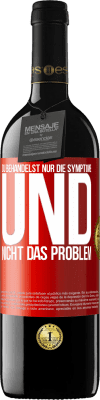 39,95 € Kostenloser Versand | Rotwein RED Ausgabe MBE Reserve Du behandelst nur die Symptome und nicht das Problem Rote Markierung. Anpassbares Etikett Reserve 12 Monate Ernte 2015 Tempranillo