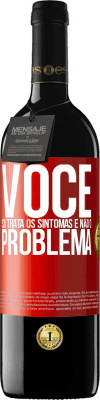 39,95 € Envio grátis | Vinho tinto Edição RED MBE Reserva Você só trata os sintomas e não o problema Etiqueta Vermelha. Etiqueta personalizável Reserva 12 Meses Colheita 2016 Tempranillo