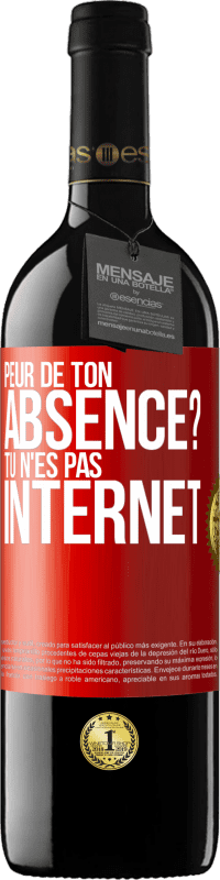 39,95 € Envoi gratuit | Vin rouge Édition RED MBE Réserve Peur de ton absence? Tu n'es pas Internet Étiquette Rouge. Étiquette personnalisable Réserve 12 Mois Récolte 2015 Tempranillo