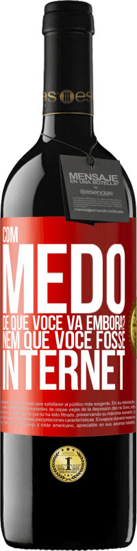 39,95 € Envio grátis | Vinho tinto Edição RED MBE Reserva Com medo de que você vá embora? Nem que você fosse internet Etiqueta Vermelha. Etiqueta personalizável Reserva 12 Meses Colheita 2014 Tempranillo