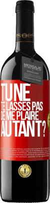 39,95 € Envoi gratuit | Vin rouge Édition RED MBE Réserve Tu ne te lasses pas de me plaire autant? Étiquette Rouge. Étiquette personnalisable Réserve 12 Mois Récolte 2014 Tempranillo