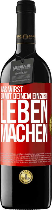 39,95 € Kostenloser Versand | Rotwein RED Ausgabe MBE Reserve Was wirst du mit deinem einzigen Leben machen? Rote Markierung. Anpassbares Etikett Reserve 12 Monate Ernte 2015 Tempranillo