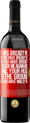 39,95 € Free Shipping | Red Wine RED Edition MBE Reserve It has Bread? No. Do you have bread? No. Do you have bread? You ask me again and I nail your head to the ground. Do you have Red Label. Customizable label Reserve 12 Months Harvest 2015 Tempranillo