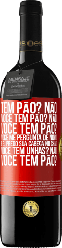 39,95 € Envio grátis | Vinho tinto Edição RED MBE Reserva Tem pão? Não. Você tem pão? Não. Você tem pão? Você me pergunta de novo e eu prego sua cabeça no chão. Você tem unhas? Não Etiqueta Vermelha. Etiqueta personalizável Reserva 12 Meses Colheita 2015 Tempranillo