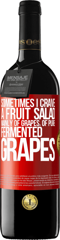 39,95 € 免费送货 | 红酒 RED版 MBE 预订 有时候我渴望一份水果沙拉，主要是葡萄，纯发酵葡萄 红色标签. 可自定义的标签 预订 12 个月 收成 2016 Tempranillo