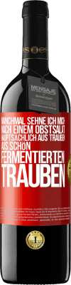 39,95 € Kostenloser Versand | Rotwein RED Ausgabe MBE Reserve Manchmal sehne ich mich nach einem Obstsalat, hauptsächlich aus Trauben, aus schön fermentierten Trauben Rote Markierung. Anpassbares Etikett Reserve 12 Monate Ernte 2016 Tempranillo