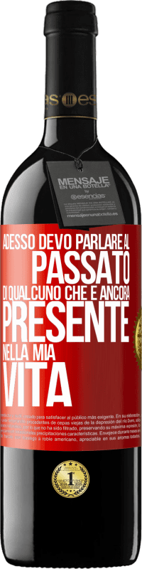 39,95 € Spedizione Gratuita | Vino rosso Edizione RED MBE Riserva Adesso devo parlare al passato di qualcuno che è ancora presente nella mia vita Etichetta Rossa. Etichetta personalizzabile Riserva 12 Mesi Raccogliere 2014 Tempranillo