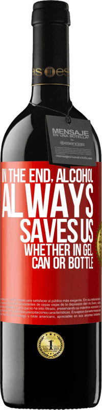 39,95 € 免费送货 | 红酒 RED版 MBE 预订 最后，无论是凝胶，罐装还是瓶装，酒精总是可以拯救我们 红色标签. 可自定义的标签 预订 12 个月 收成 2016 Tempranillo