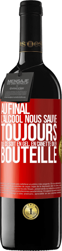 39,95 € Envoi gratuit | Vin rouge Édition RED MBE Réserve Au final, l'alcool nous sauve toujours, que ce soit en gel, en canette ou en bouteille Étiquette Rouge. Étiquette personnalisable Réserve 12 Mois Récolte 2015 Tempranillo