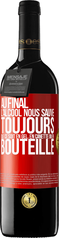 39,95 € Envoi gratuit | Vin rouge Édition RED MBE Réserve Au final, l'alcool nous sauve toujours, que ce soit en gel, en canette ou en bouteille Étiquette Rouge. Étiquette personnalisable Réserve 12 Mois Récolte 2016 Tempranillo