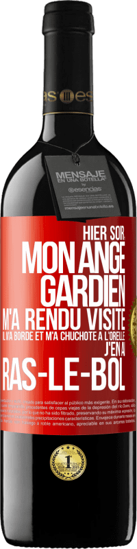 39,95 € Envoi gratuit | Vin rouge Édition RED MBE Réserve Hier soir, mon ange gardien m'a rendu visite. Il m'a bordé et m'a chuchoté à l'oreille: j'en ai ras-le-bol Étiquette Rouge. Étiquette personnalisable Réserve 12 Mois Récolte 2014 Tempranillo