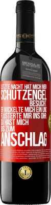 39,95 € Kostenloser Versand | Rotwein RED Ausgabe MBE Reserve Letzte Nacht hat mich mein Schutzengel besucht. Er wickelte mich ein und flüsterte mir ins Ohr: Du hast mich bis zum Anschlag Rote Markierung. Anpassbares Etikett Reserve 12 Monate Ernte 2015 Tempranillo