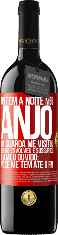 39,95 € Envio grátis | Vinho tinto Edição RED MBE Reserva Ontem à noite meu anjo da guarda me visitou. Ele me envolveu e sussurrou em meu ouvido: Você me tem até o fim Etiqueta Vermelha. Etiqueta personalizável Reserva 12 Meses Colheita 2014 Tempranillo