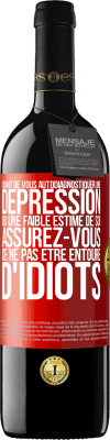 39,95 € Envoi gratuit | Vin rouge Édition RED MBE Réserve Avant de vous autodiagnostiquer une dépression ou une faible estime de soi, assurez-vous de ne pas être entouré d'idiots Étiquette Rouge. Étiquette personnalisable Réserve 12 Mois Récolte 2015 Tempranillo