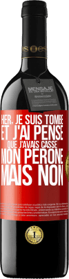39,95 € Envoi gratuit | Vin rouge Édition RED MBE Réserve Hier, je suis tombé et j'ai pensé que j'avais cassé mon péroné. Mais non Étiquette Rouge. Étiquette personnalisable Réserve 12 Mois Récolte 2016 Tempranillo