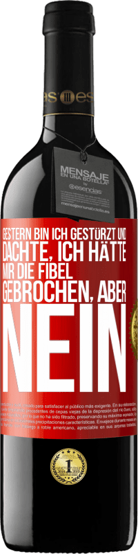 39,95 € Kostenloser Versand | Rotwein RED Ausgabe MBE Reserve Gestern bin ich gestürzt und dachte, ich hätte mir die Fibel gebrochen. Aber nein Rote Markierung. Anpassbares Etikett Reserve 12 Monate Ernte 2014 Tempranillo