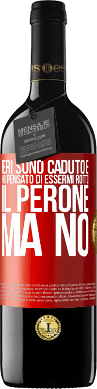 39,95 € Spedizione Gratuita | Vino rosso Edizione RED MBE Riserva Ieri sono caduto e ho pensato di essermi rotto il perone. Ma no Etichetta Rossa. Etichetta personalizzabile Riserva 12 Mesi Raccogliere 2016 Tempranillo