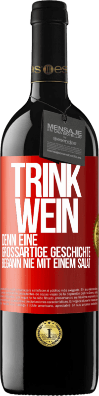 39,95 € Kostenloser Versand | Rotwein RED Ausgabe MBE Reserve Trink Wein, denn eine großartige Geschichte begann nie mit einem Salat Rote Markierung. Anpassbares Etikett Reserve 12 Monate Ernte 2015 Tempranillo