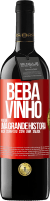 39,95 € Envio grátis | Vinho tinto Edição RED MBE Reserva Beba vinho, porque uma grande história nunca começou com uma salada Etiqueta Vermelha. Etiqueta personalizável Reserva 12 Meses Colheita 2015 Tempranillo