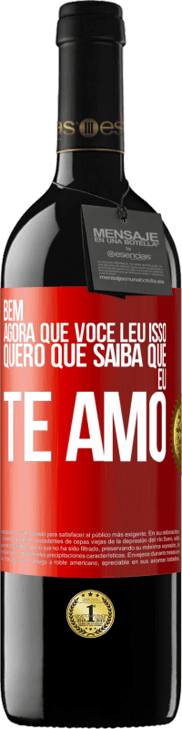 39,95 € Envio grátis | Vinho tinto Edição RED MBE Reserva Bem, agora que você leu isso, quero que saiba que eu te amo Etiqueta Vermelha. Etiqueta personalizável Reserva 12 Meses Colheita 2015 Tempranillo