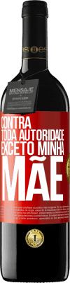 39,95 € Envio grátis | Vinho tinto Edição RED MBE Reserva Contra toda autoridade ... exceto minha mãe Etiqueta Vermelha. Etiqueta personalizável Reserva 12 Meses Colheita 2014 Tempranillo